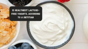 12 Healthiest Lactose-Free Yogurts, According to a Dietitian