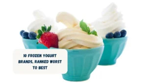 10 Frozen Yogurt Brands, Ranked Worst To Best