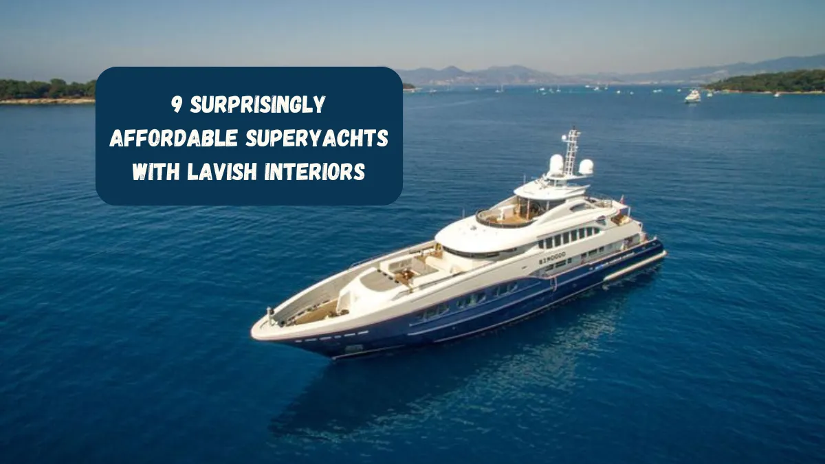 9 Surprisingly Affordable Superyachts with Lavish Interiors