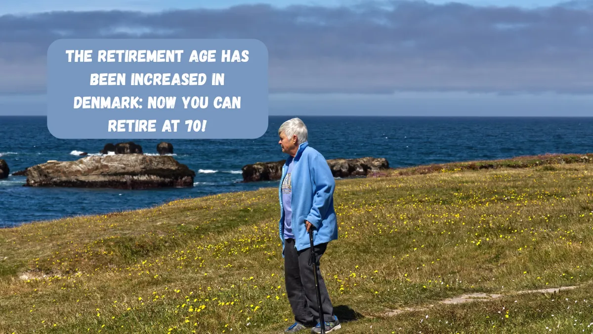 The Retirement Age Has Been Increased In Denmark: Now You Can Retire At 70!