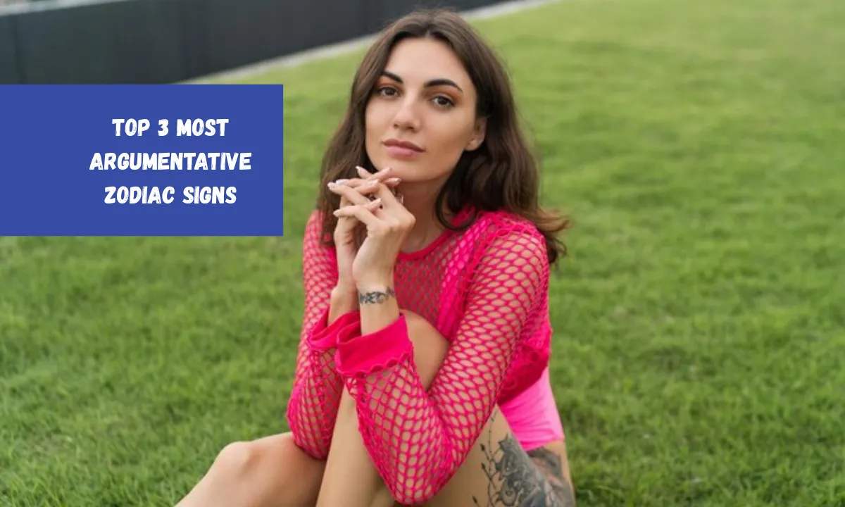Top 3 Most Argumentative Zodiac Signs