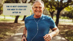 The 12 Best Exercises for Men to Stay Fit After 50